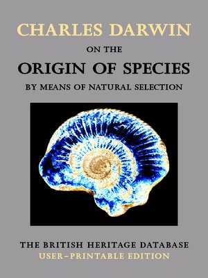 cover image of On the Origin of Species by Means of Natural Selection - British Heritage Database Reader-Printable Edition